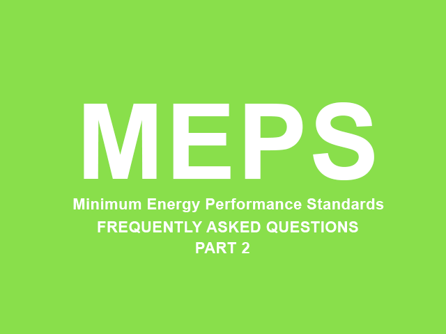 Minimum Energy Performance Standards FAQs Part 2