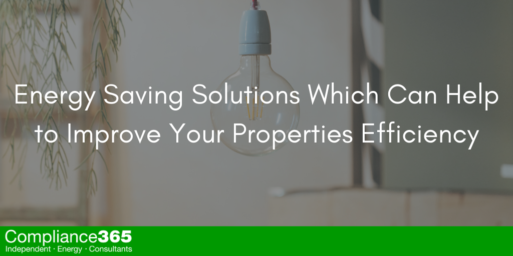 Energy Saving Solutions Which Can Help to Improve Your Properties Efficiency