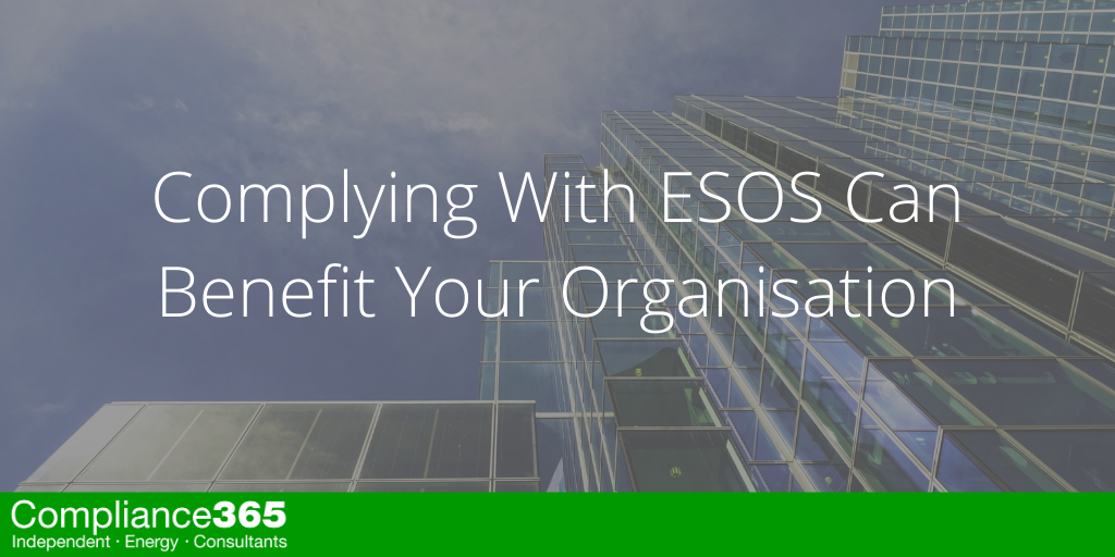 Why Complying with ESOS Can Benefit Your Organisation