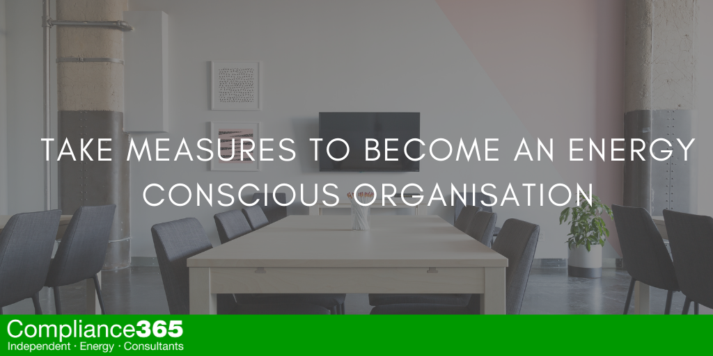Take Measures To Become An Energy Conscious Organisation