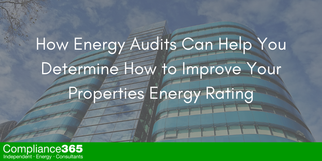 How Energy Audits Can Help You Determine How to Improve Your Properties Energy Rating
