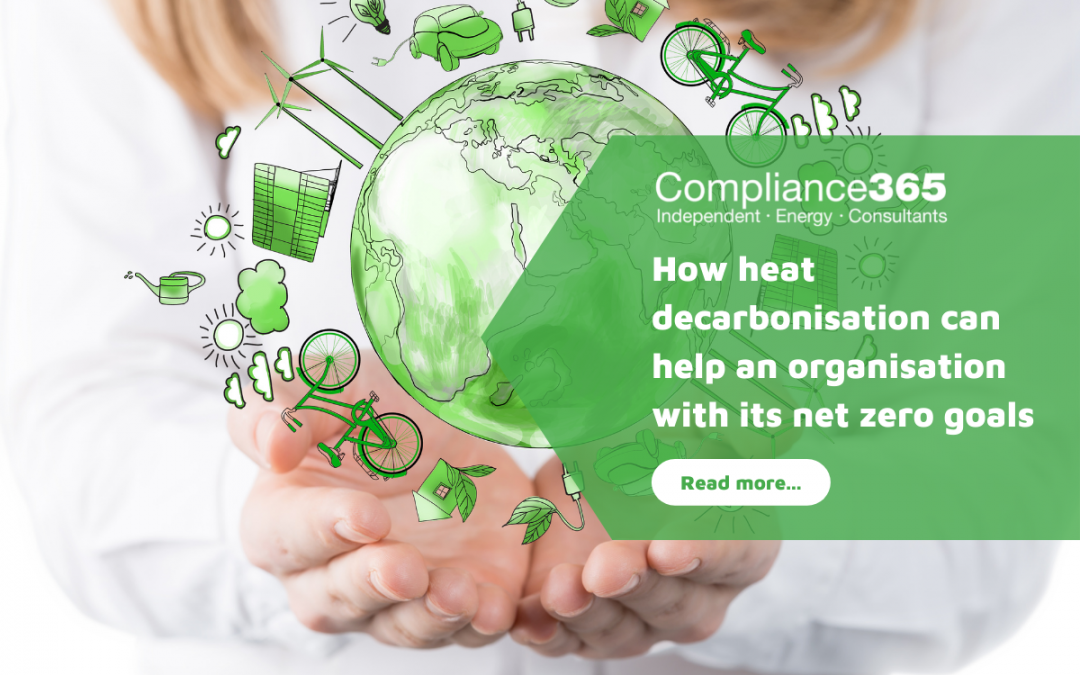 How Heat Decarbonisation Can Help an Organisation with Its Net Zero Goals